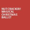 Nutcracker Magical Christmas Ballet, Louisville Palace, Louisville