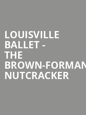 Louisville Ballet The Brown Forman Nutcracker, Whitney Hall, Louisville