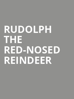 Rudolph the Red Nosed Reindeer, Brown Theatre, Louisville