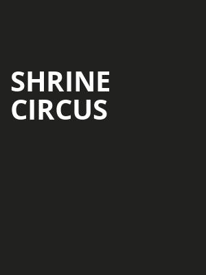 Shrine Circus, Broadbent Arena, Louisville