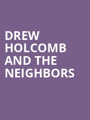 Drew Holcomb and the Neighbors Poster