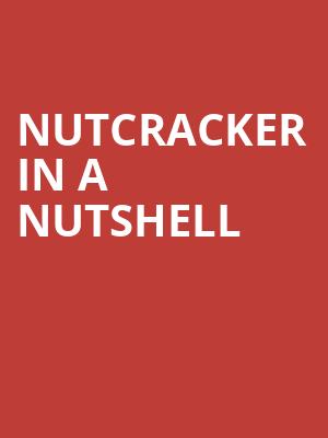 Nutcracker in a Nutshell Poster