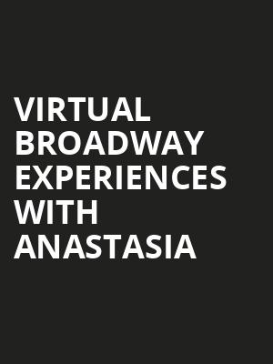 Virtual Broadway Experiences with ANASTASIA, Virtual Experiences for Louisville, Louisville