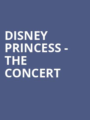 Disney Princess The Concert, Louisville Palace, Louisville