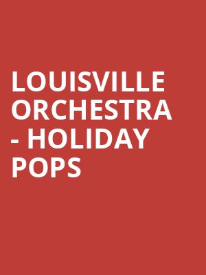 Louisville Orchestra Holiday Pops, Whitney Hall, Louisville
