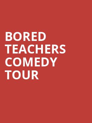 Bored Teachers Comedy Tour, Brown Theatre, Louisville