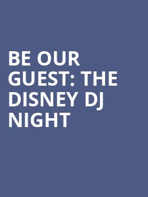 Be Our Guest: The Disney DJ Night Poster