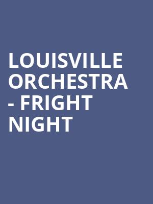 Louisville Orchestra Fright Night, Whitney Hall, Louisville