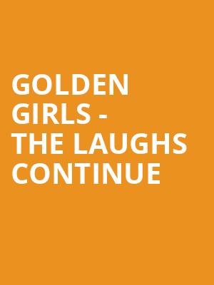 Golden Girls The Laughs Continue, Brown Theatre, Louisville