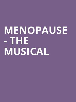 Menopause The Musical, Brown Theatre, Louisville