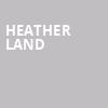 Heather Land, Headliners, Louisville