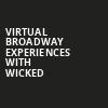 Virtual Broadway Experiences with WICKED, Virtual Experiences for Louisville, Louisville