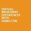 Virtual Broadway Experiences with HAMILTON, Virtual Experiences for Louisville, Louisville