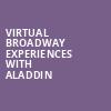 Virtual Broadway Experiences with ALADDIN, Virtual Experiences for Louisville, Louisville