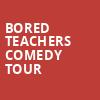 Bored Teachers Comedy Tour, Brown Theatre, Louisville