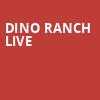 Dino Ranch Live, Louisville Palace, Louisville
