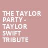 The Taylor Party Taylor Swift Tribute, Mercury Ballroom, Louisville